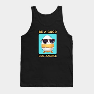 Be A Good Egg-Xample | Egg Pun Tank Top